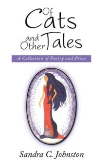 Of Cats and Other Tales : A Collection of Poetry and Prose