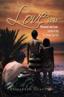 Love Is It : Diamond and Love: Coming of Age of a Brown Eyed Girl