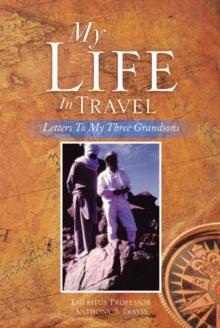 My Life in Travel : Letters to My Three Grandsons