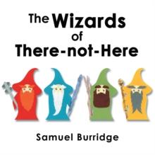 The Wizards of There-Not-Here