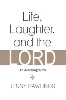 Life, Laughter, and the Lord : An Autobiography