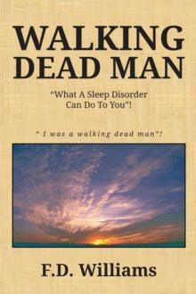 Walking Dead Man : What a Sleep Disorder Can Do to You!