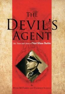 The Devil's Agent : Life, Times and Crimes of Nazi Klaus Barbie