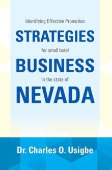 Identifying Effective Promotion Strategies for Small Hotel  Business in the State of Nevada : For Small Hotel Business in the State of Nevada