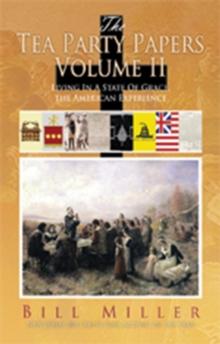 The Tea Party Papers Volume Ii : Living in a State of Grace, the American Experience