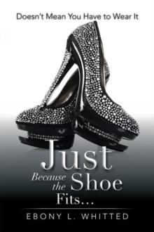 Just Because the Shoe Fits... : Doesn'T Mean You Have to Wear It