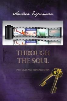 Through the Soul : Past Lives and Reincarnation