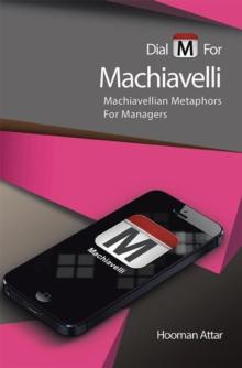 Dial "M" for Machiavelli : Machiavellian Metaphors for Managers