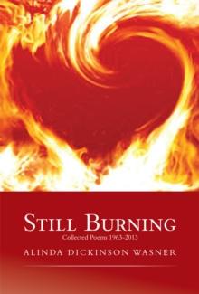 Still Burning : Collected Poems 1963-2013