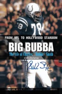 Big Bubba : The Life of Charles ''Bubba'' Smith