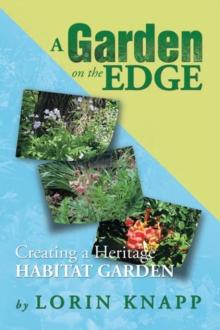 A Garden on the Edge : Creating a Heritage Habitat Garden