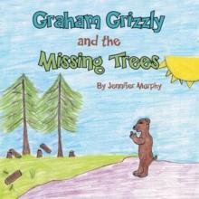 Graham Grizzly and the Missing Trees