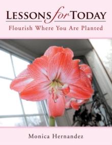 Lessons for Today : Flourish Where You Are Planted