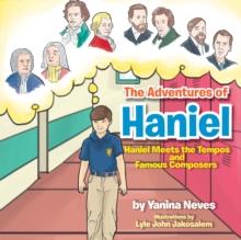 The Adventures of Haniel : Haniel Meets the Tempos and Famous Composers : Haniel Meets the Tempos and Famous Composers