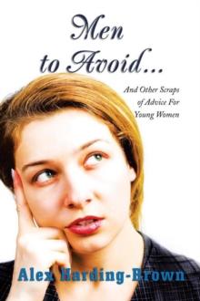 Men to Avoid... : And Other Scraps of Advice for Young Women