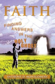 Faith : Finding Answers in the Holy Ghost