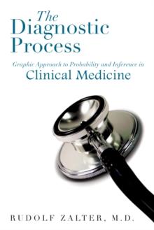 The Diagnostic Process : Graphic Approach to Probability and Inference in Clinical Medicine