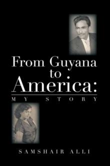 From Guyana to America : My Story