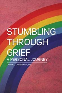 Stumbling Through Grief : A Personal Journey