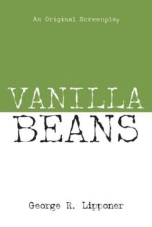 Vanilla Beans : An Original Screenplay