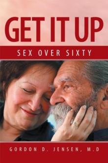 Get It Up : Sex for over Sixty