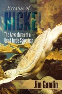 Because of Nickel : The Adventures of a Used Turtle Salesman