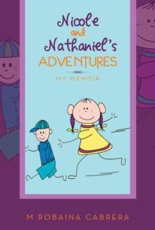 Nicole and Nathaniel's Adventures : My Memoir