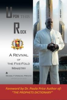 Upon This Rock, Revival of the Five-Fold Ministry