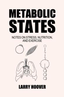 Metabolic States : Notes on Stress, Nutrition and Exercise