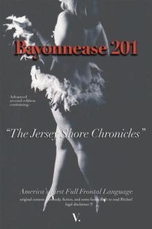 Bayonnease 201 : Second Edition: The Jersey Shore Chronicles