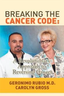 Breaking the Cancer Code : A Revolutionary Approach to Reversing Cancer