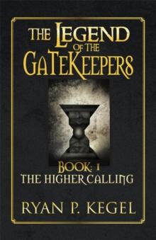 The Legend of the Gatekeepers : The Higher Calling