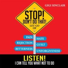 Stop! Don't Do That! : Listen! I Can Tell You What Not to Do