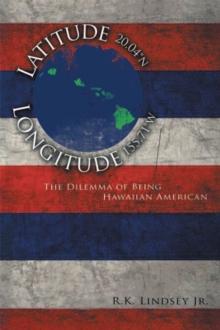 Latitude 20.04(deg)N Longitude 155.71(deg)W : The Dilemma of Being Hawaiian American