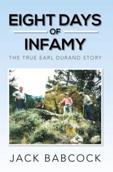 Eight Days of Infamy : The True Earl Durand Story