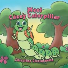 Meet Casey Caterpillar