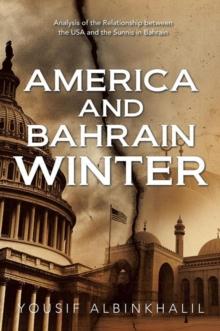 America and Bahrain Winter : Analysis of the Relationship Between the Usa and the Sunnis in Bahrain