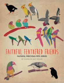 Faithful Feathered Friends : Faithful Precious Pets Series