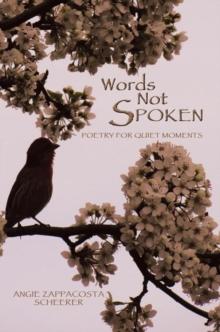 Words Not Spoken : Poetry for Quiet Moments