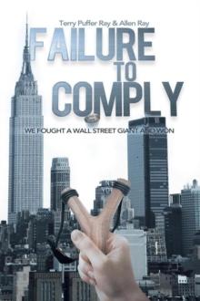 Failure to Comply: We Fought a Wall Street Giant and Won : We Fought a Wall Street Giant and Won