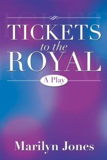 Tickets to the Royal : A Play