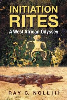 Initiation Rites : A West African Odyssey