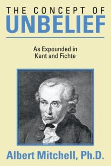 The Concept of Unbelief : As Expounded in Kant and Fichte