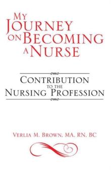 My Journey on Becoming a Nurse : Contribution to the Nursing Profession