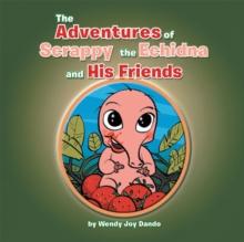 The Adventures of Scrappy the Echidna and His Friends