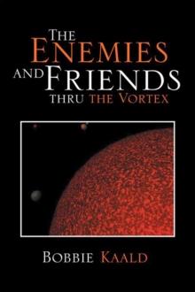 The Enemies and Friends Thru the Vortex