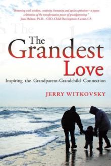 The Grandest Love : Inspiring the Grandparent-Grandchild Connection