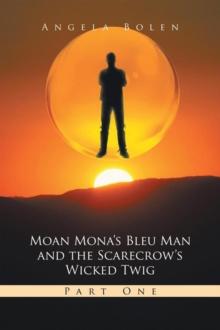 Moan Mona's Bleu Man and the Scarecrow's Wicked Twig : Part One