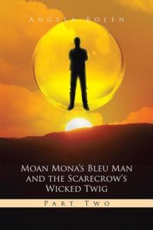 Moan Mona's Bleu Man and the Scarecrow's Wicked Twig : Part Two