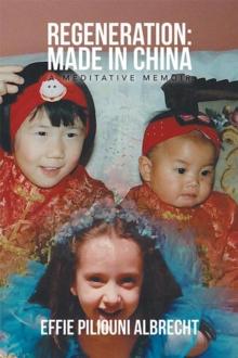 Regeneration: Made in China : A Meditative Memoir